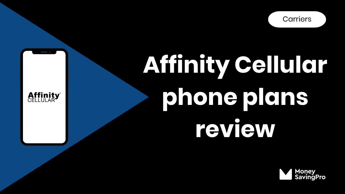 Affinity Cellular Review In 2024: Is It Any Good? - MoneySavingPro