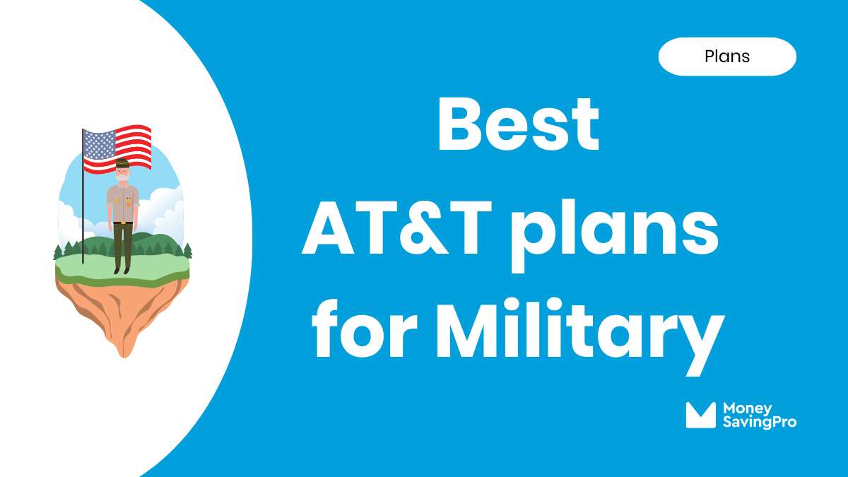 Best Value AT&T Plans for Military in 2024 - MoneySavingPro