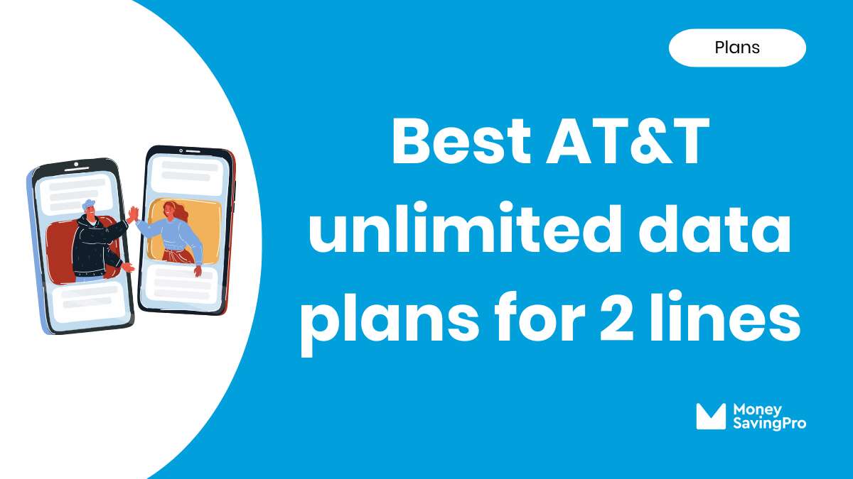 Best Value AT&T Unlimited Plans for 2 Lines in 2024 MoneySavingPro