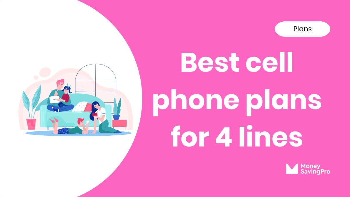 Best Phone Plans for 4 Lines in 2024 MoneySavingPro