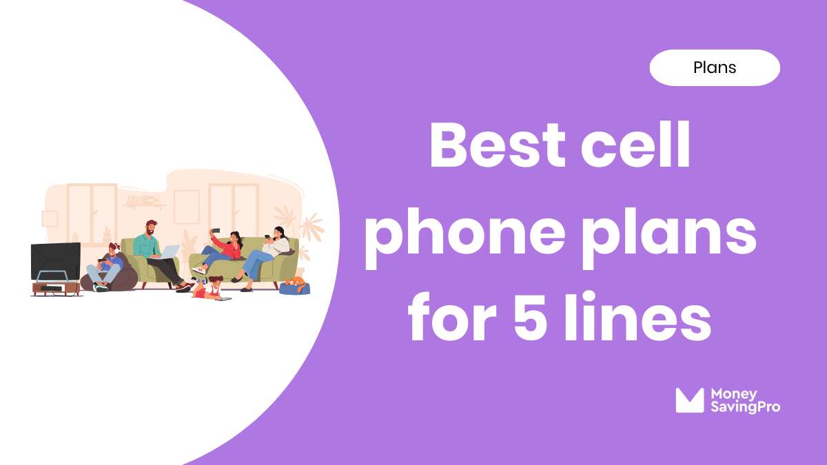 Best Phone Plans for 5 Lines in 2024 MoneySavingPro