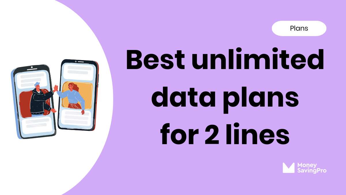 Best Unlimited Data Plans for 2 Lines in 2024 MoneySavingPro