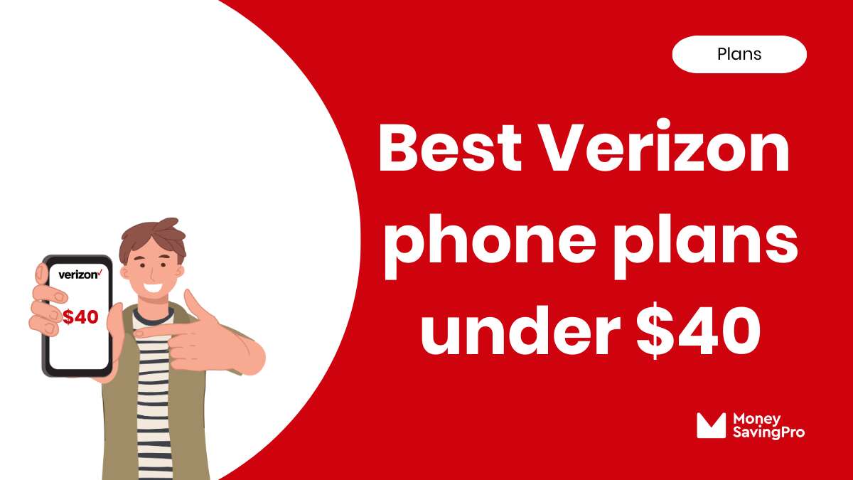 The Best Verizon Phone Plans Under 40 MoneySavingPro