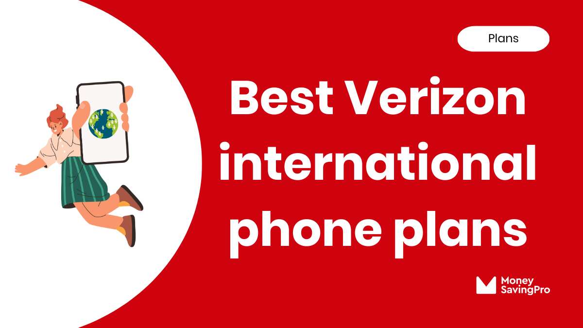 Best International Phone Plans on Verizon in 2024 MoneySavingPro