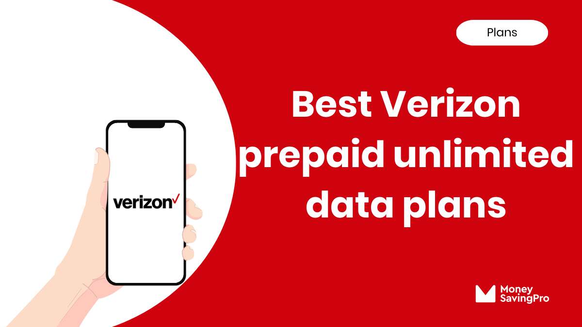 Best Value Prepaid Verizon Unlimited Plans in 2024 MoneySavingPro