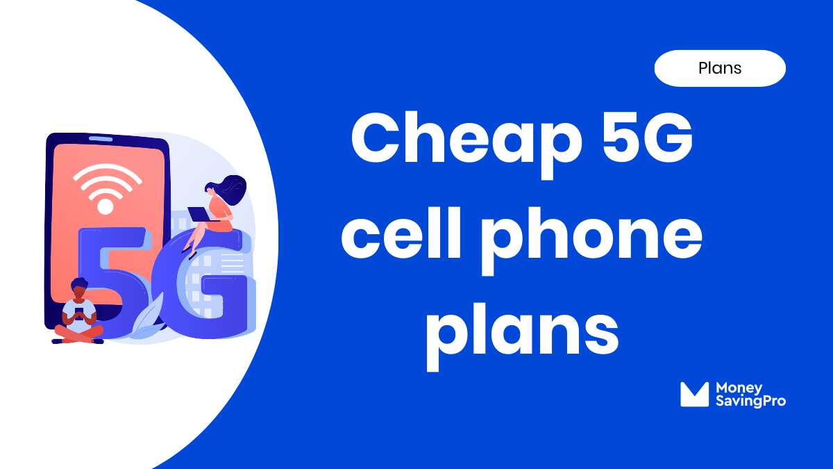 The Cheapest 5G Phone Plans: Starting at $10 - MoneySavingPro