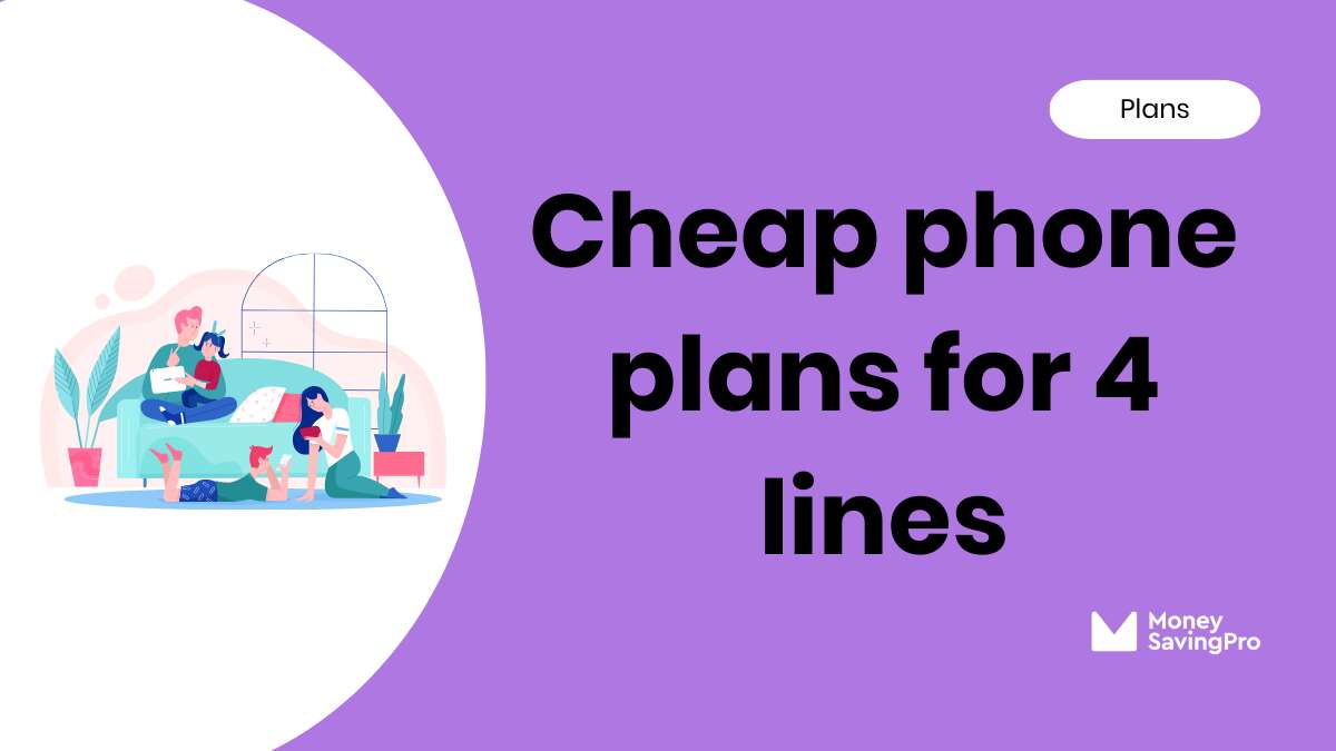 the-cheapest-phone-plans-for-4-lines-starting-at-10-line-moneysavingpro