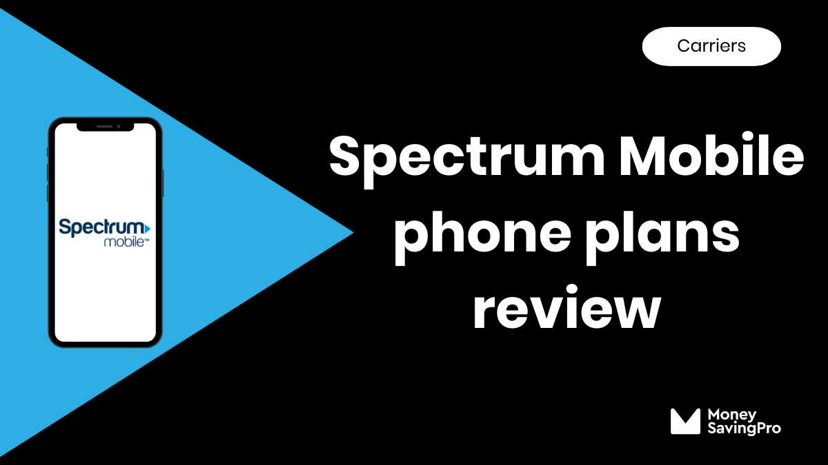 Spectrum Mobile Review in 2025 Is it Any Good? MoneySavingPro