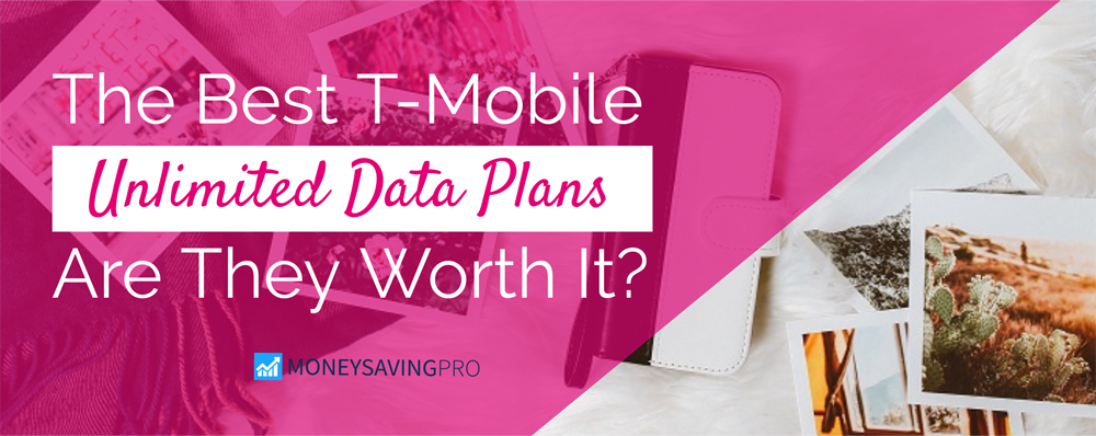 Best T-Mobile Unlimited Data Plans in 2021 - MoneySavingPro