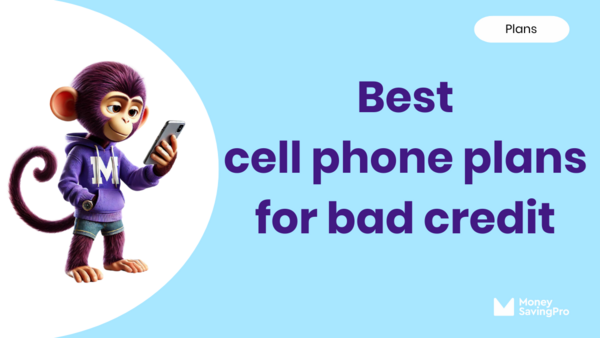 The best cell phone plans for bad credit in 2025: Affordable service without the hassle