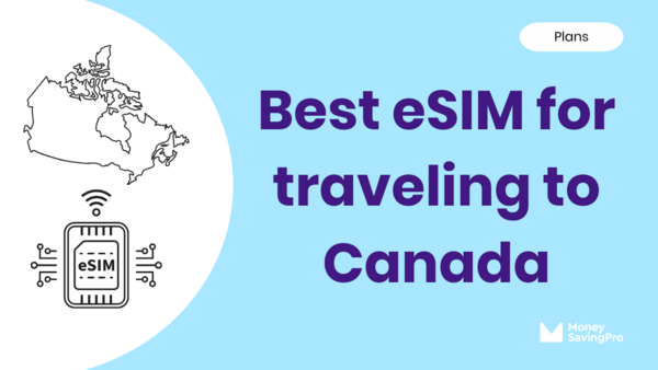 The Best eSIM for Traveling to Canada