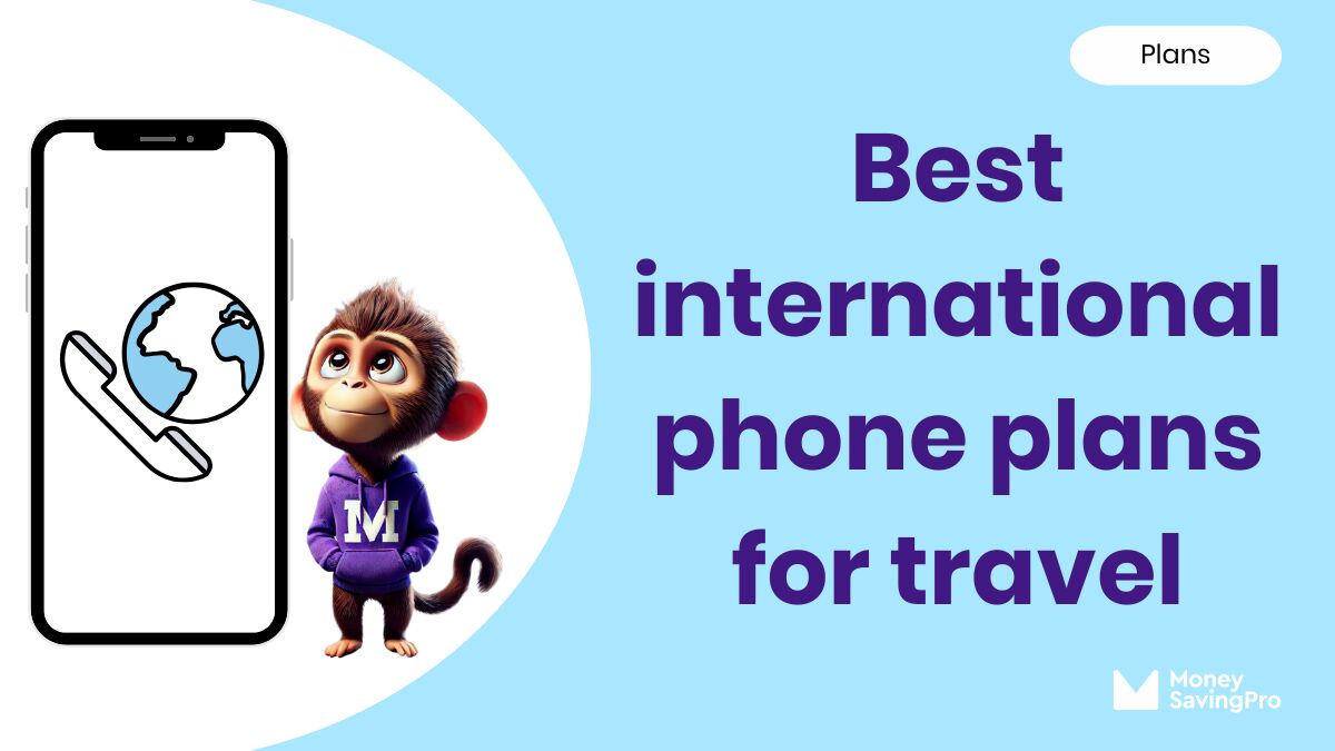 Best International Phone Plans for Travel