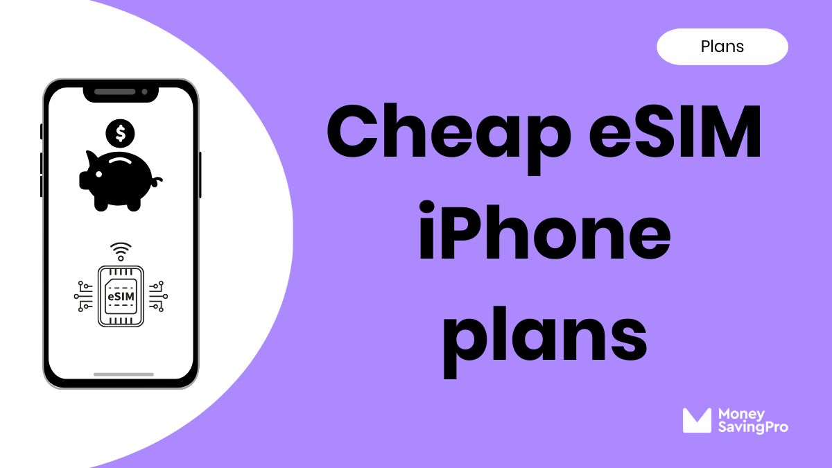 The Cheapest eSIM iPhone Plans