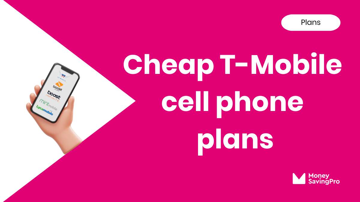 Cheapest Phone Plans On T-Mobile In 2024 - MoneySavingPro